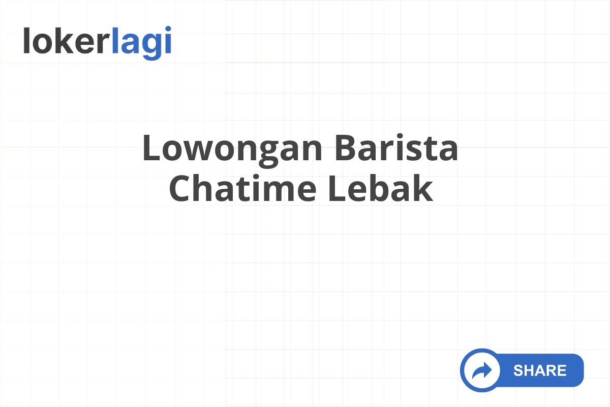 Lowongan Barista Chatime Lebak