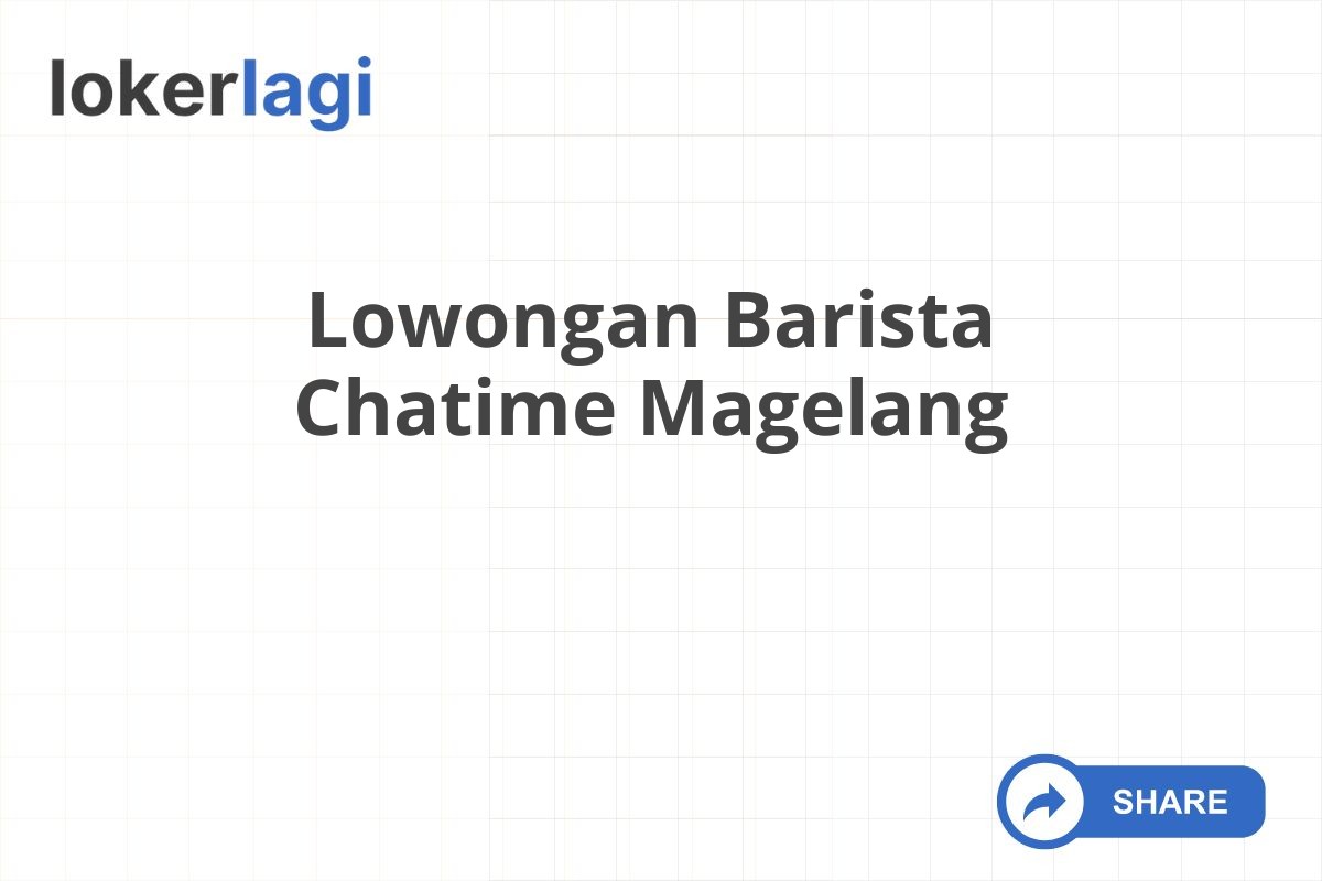 Lowongan Barista Chatime Magelang