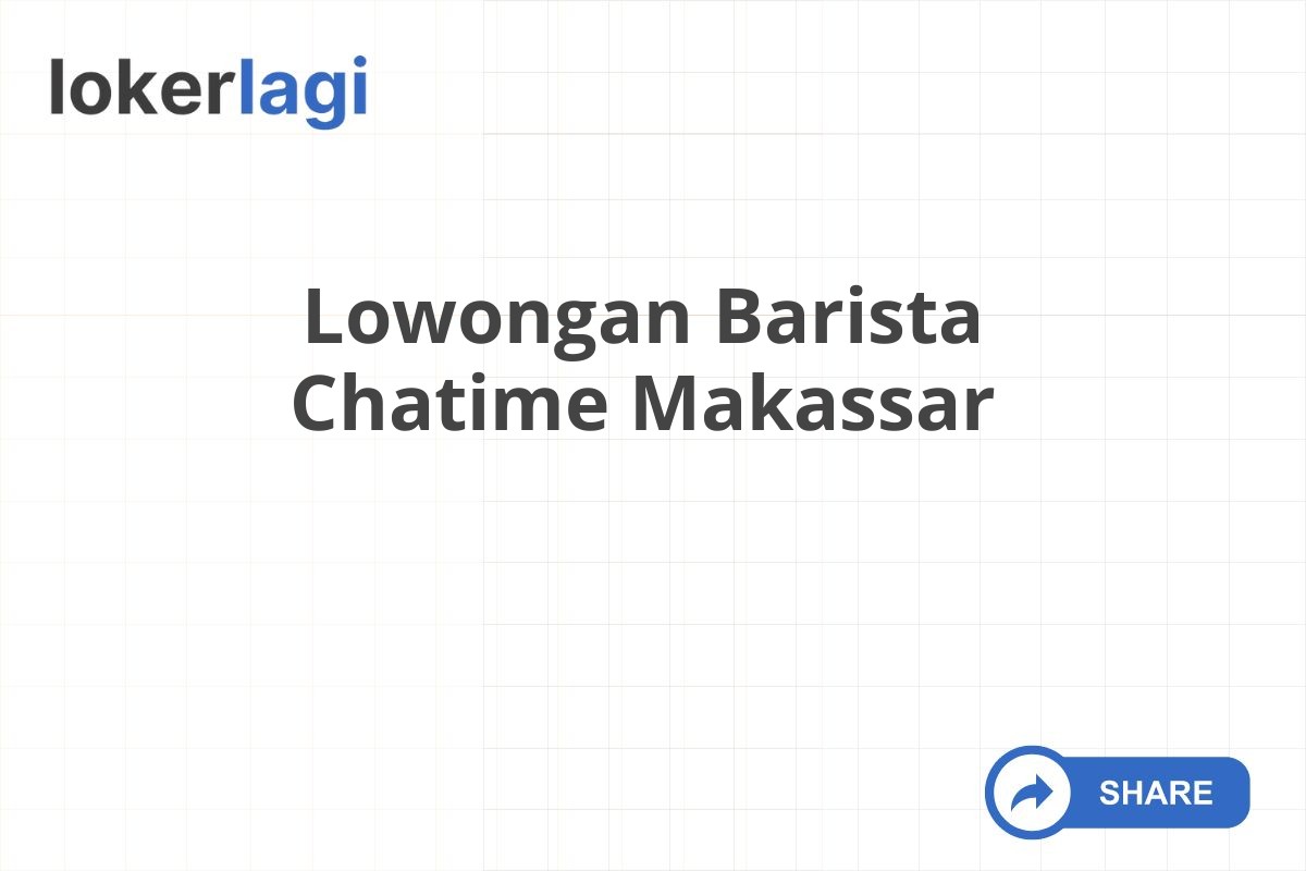 Lowongan Barista Chatime Makassar