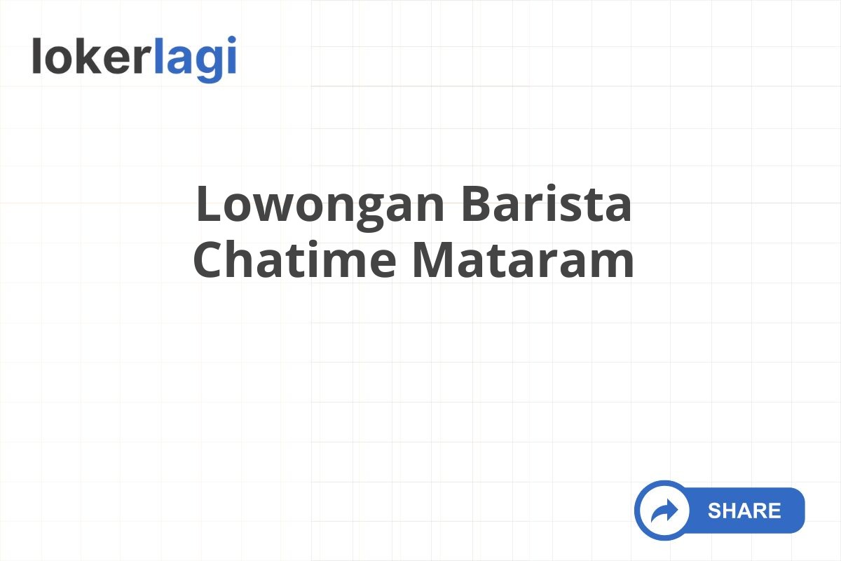 Lowongan Barista Chatime Mataram