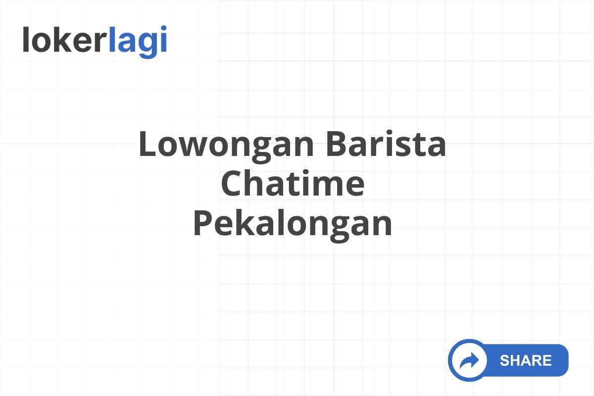 Lowongan Barista Chatime Pekalongan