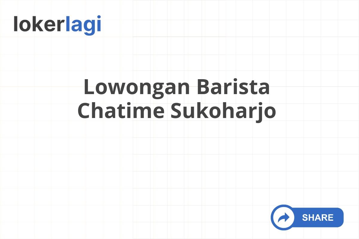 Lowongan Barista Chatime Sukoharjo