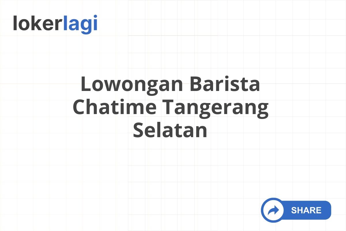 Lowongan Barista Chatime Tangerang Selatan