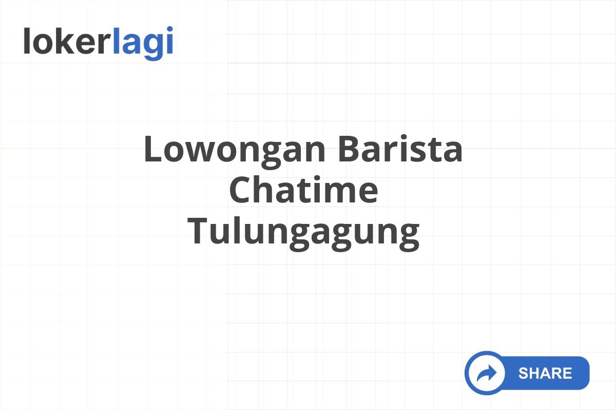 Lowongan Barista Chatime Tulungagung