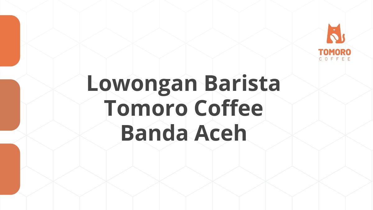 Lowongan Barista Tomoro Coffee Banda Aceh