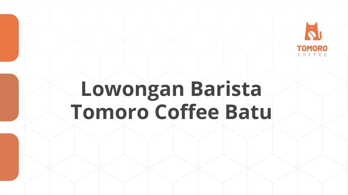 Lowongan Barista Tomoro Coffee Batu