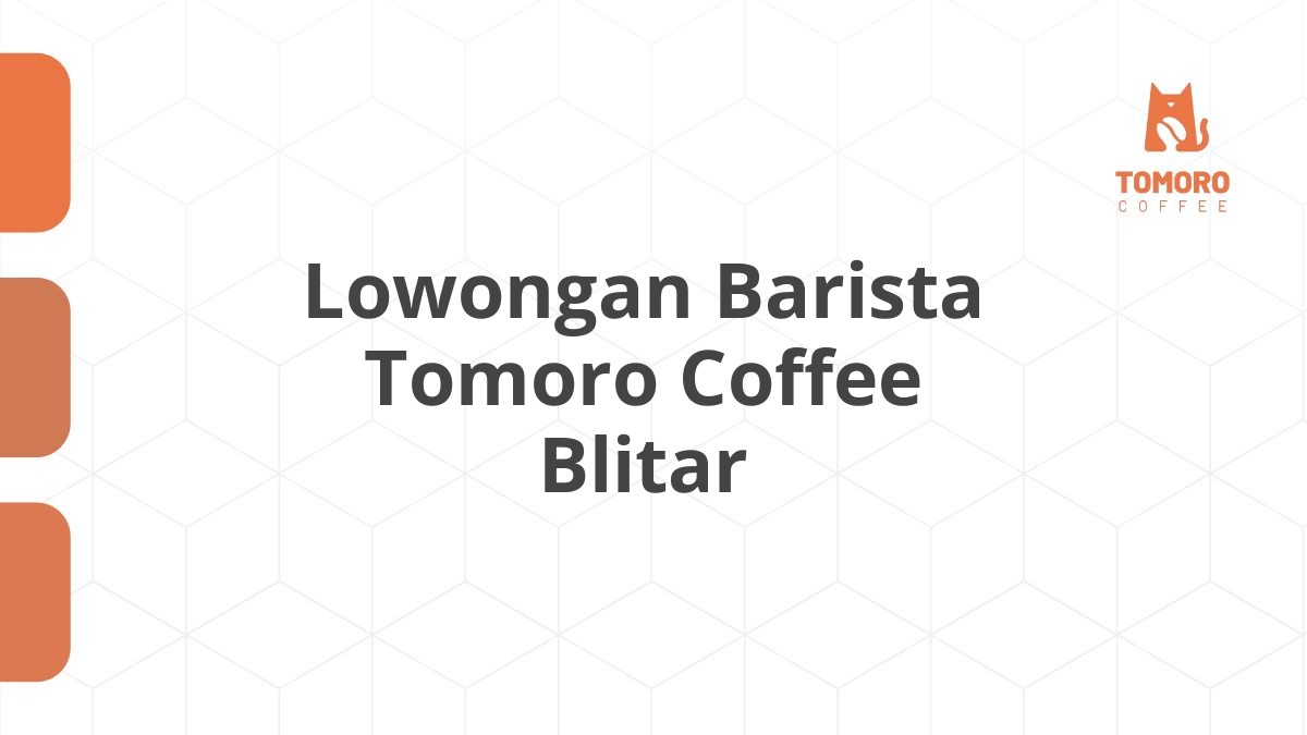 Lowongan Barista Tomoro Coffee Blitar