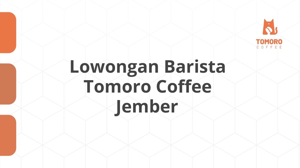 Lowongan Barista Tomoro Coffee Jember