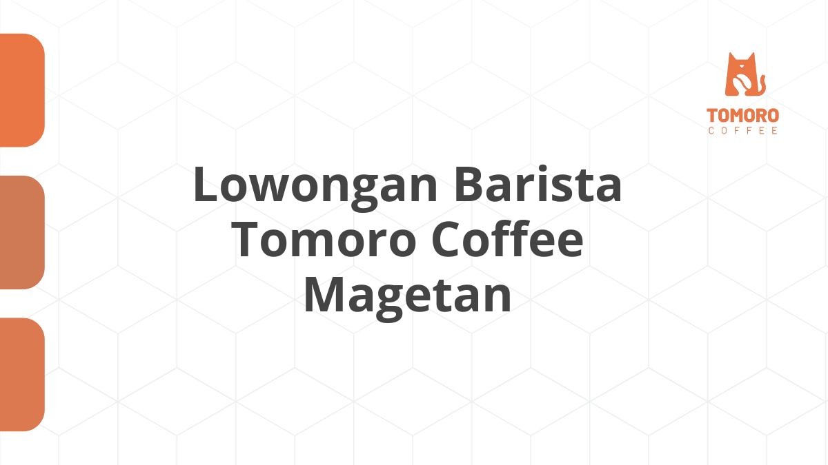 Lowongan Barista Tomoro Coffee Magetan