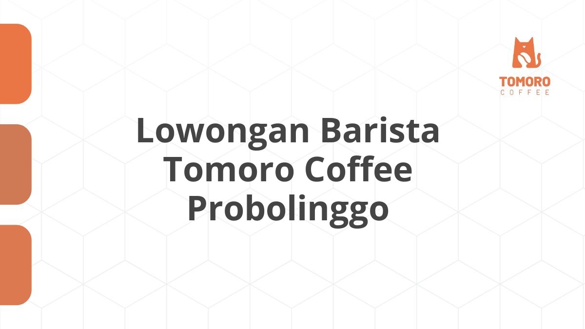 Lowongan Barista Tomoro Coffee Probolinggo