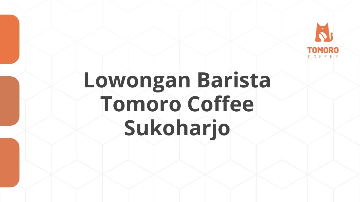 Lowongan Barista Tomoro Coffee Sukoharjo