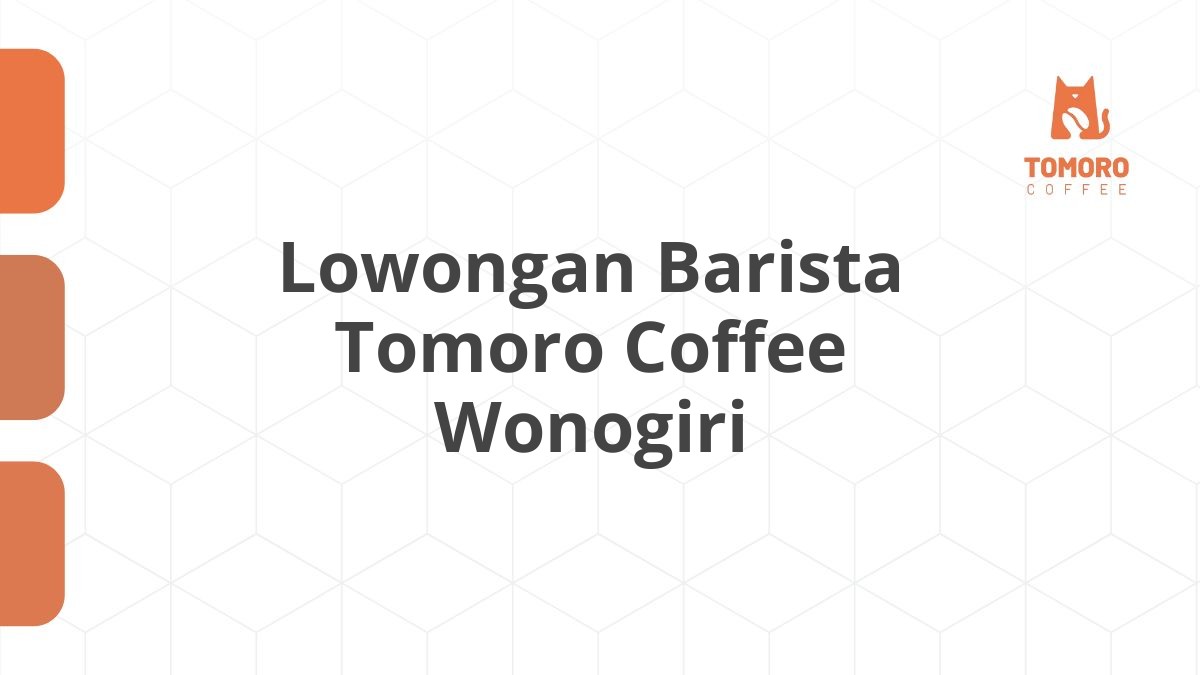 Lowongan Barista Tomoro Coffee Wonogiri