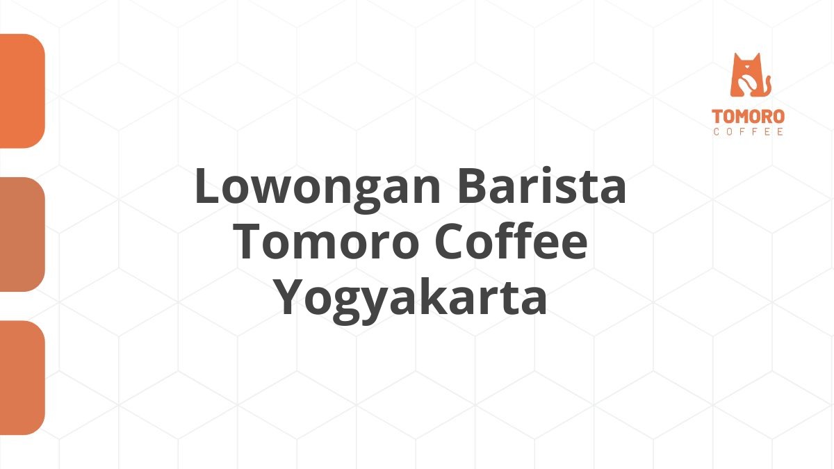 Lowongan Barista Tomoro Coffee Yogyakarta
