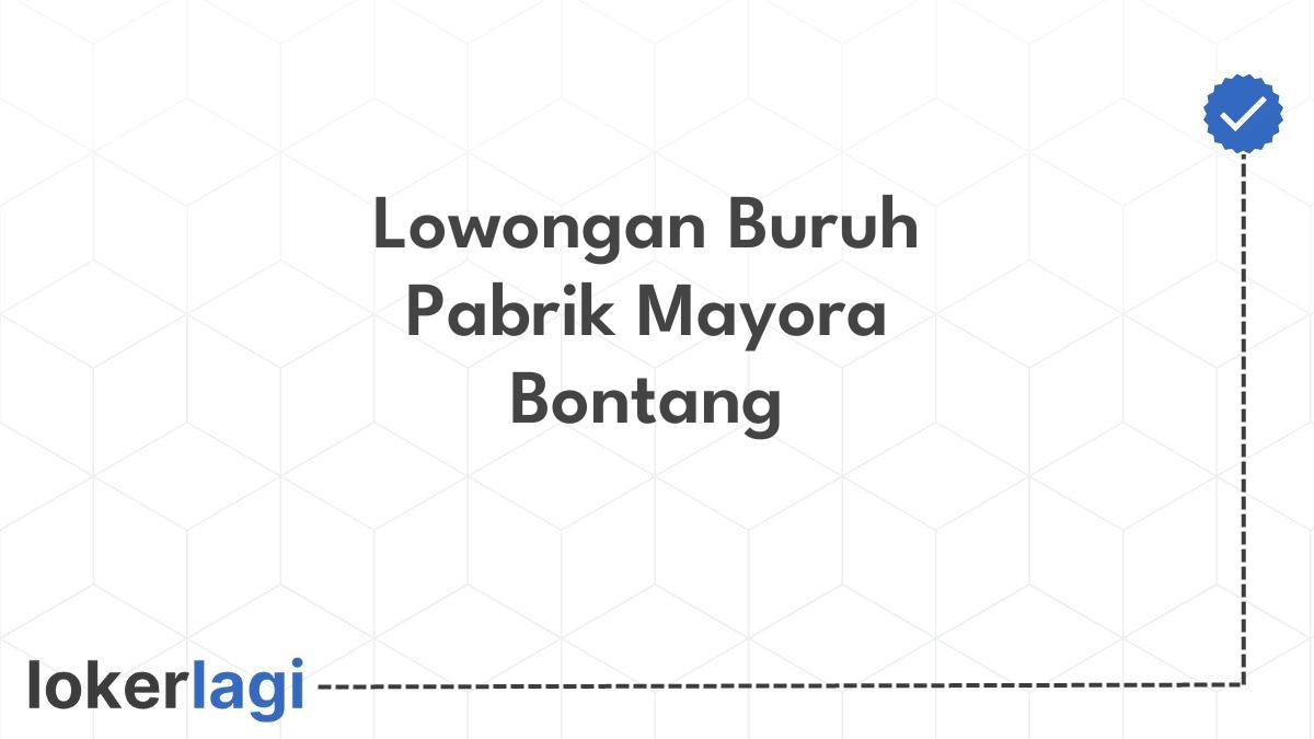 Lowongan Buruh Pabrik Mayora Bontang