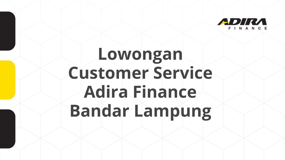 Lowongan Customer Service Adira Finance Bandar Lampung
