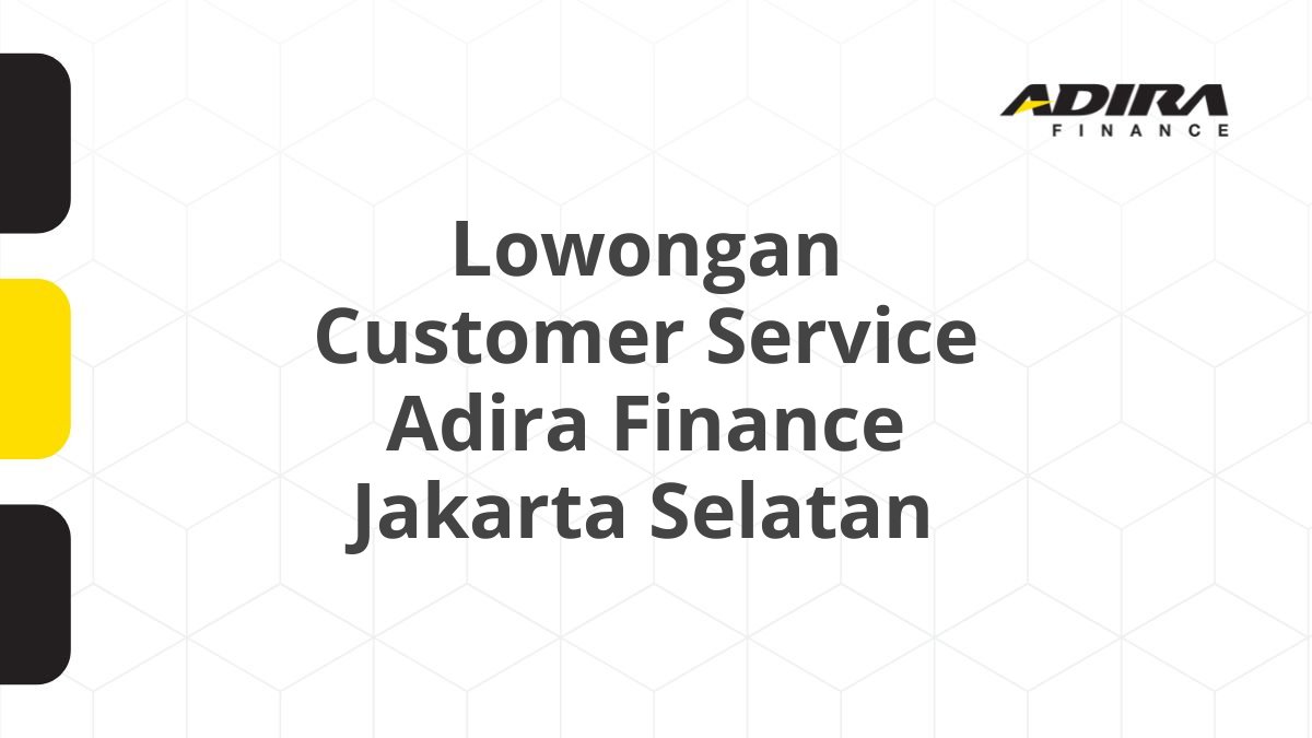 Lowongan Customer Service Adira Finance Jakarta Selatan