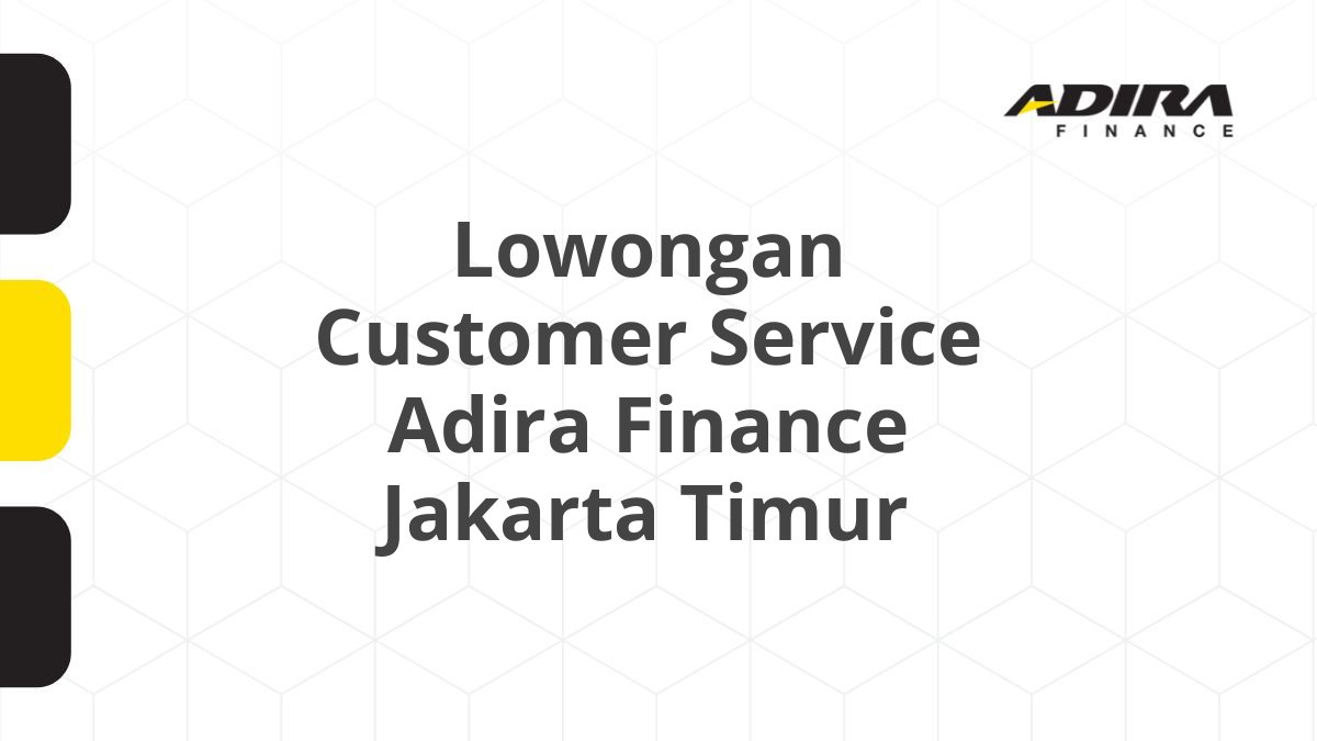 Lowongan Customer Service Adira Finance Jakarta Timur