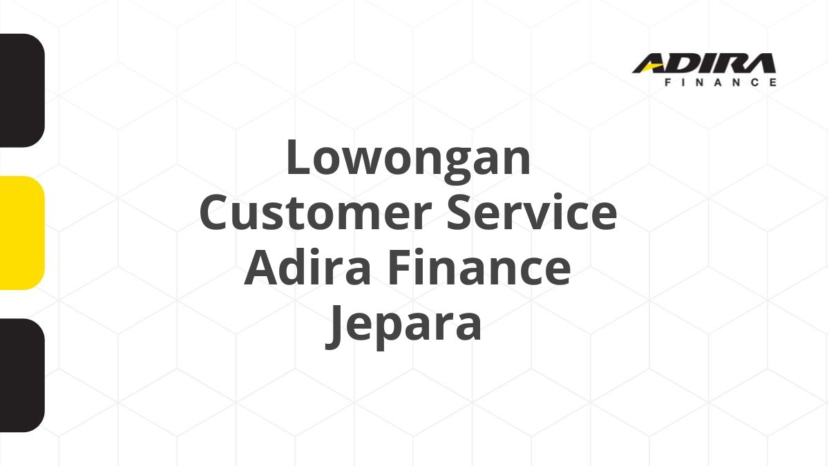Lowongan Customer Service Adira Finance Jepara