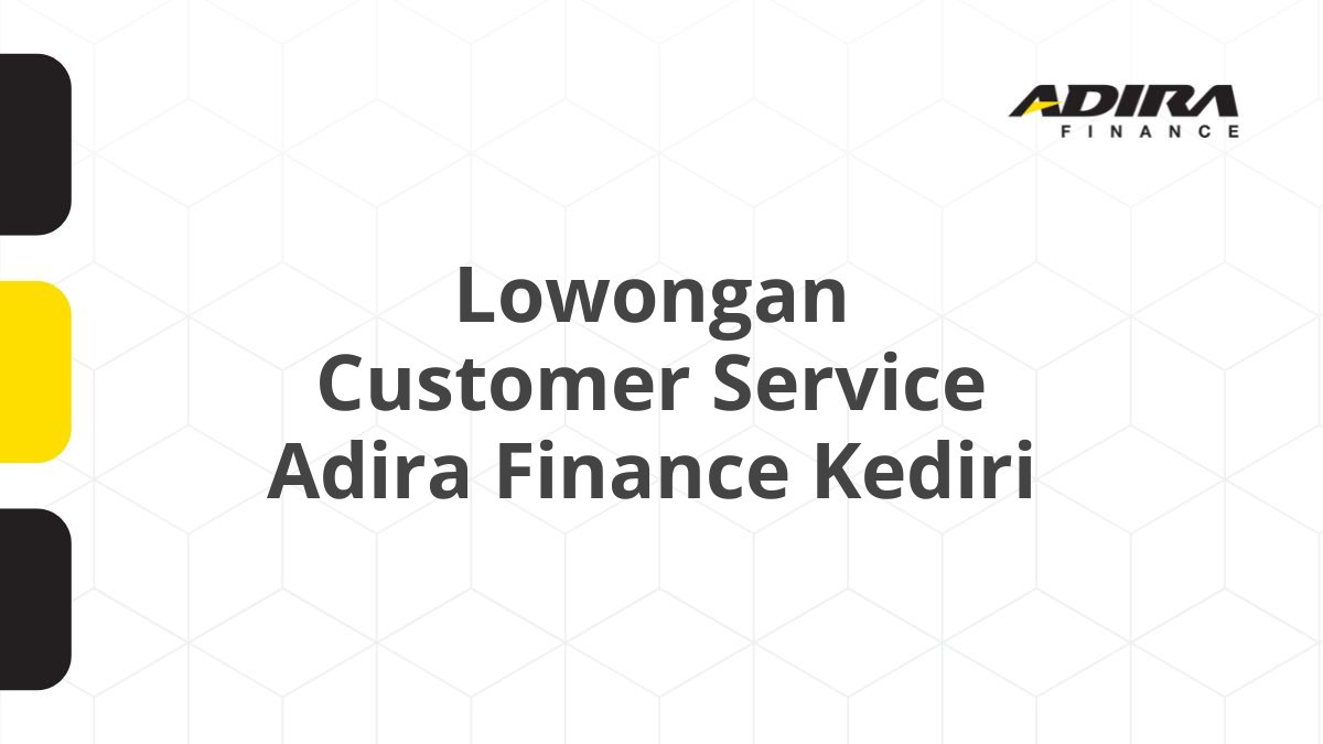 Lowongan Customer Service Adira Finance Kediri