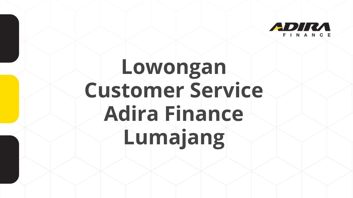 Lowongan Customer Service Adira Finance Lumajang