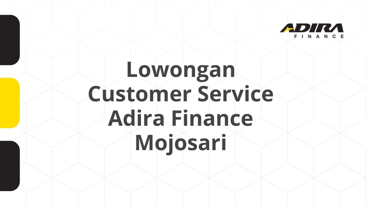 Lowongan Customer Service Adira Finance Mojosari