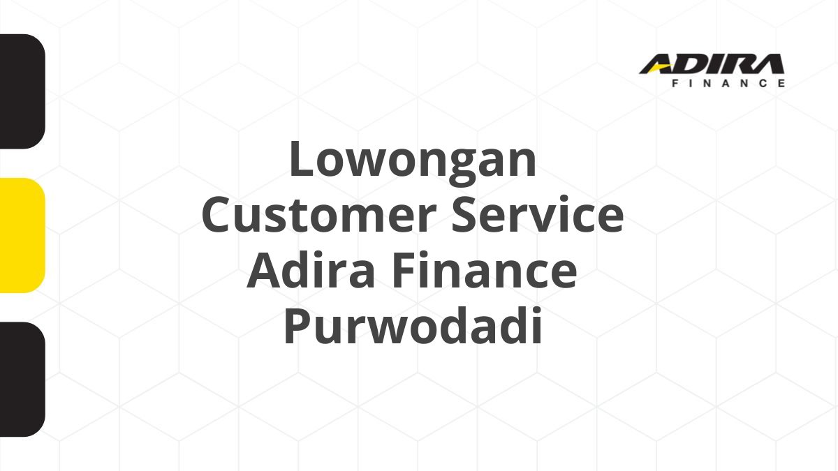 Lowongan Customer Service Adira Finance Purwodadi