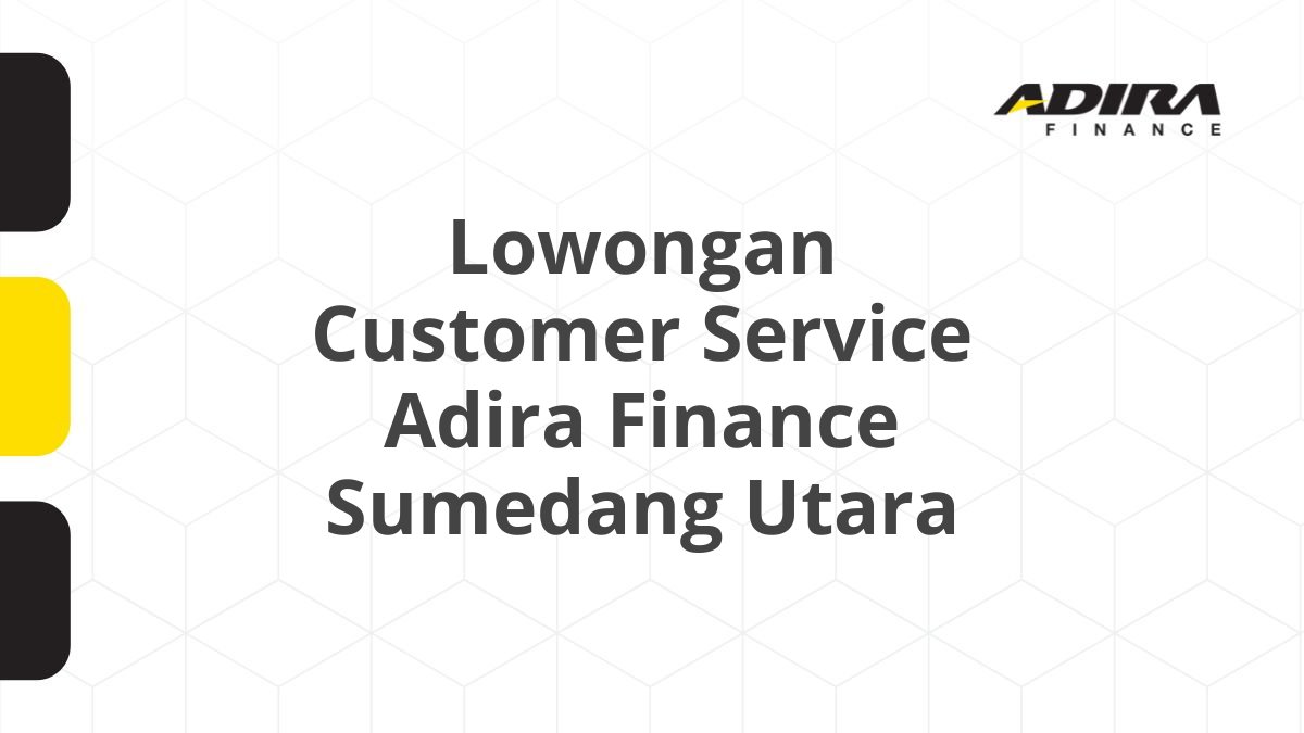 Lowongan Customer Service Adira Finance Sumedang Utara