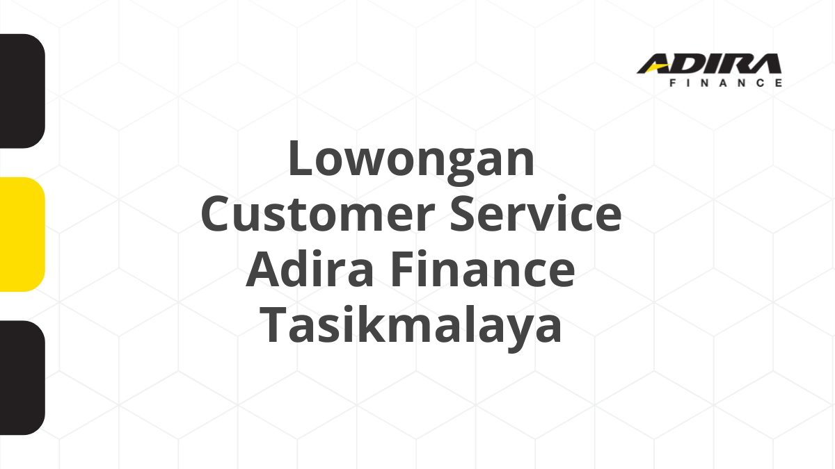 Lowongan Customer Service Adira Finance Tasikmalaya