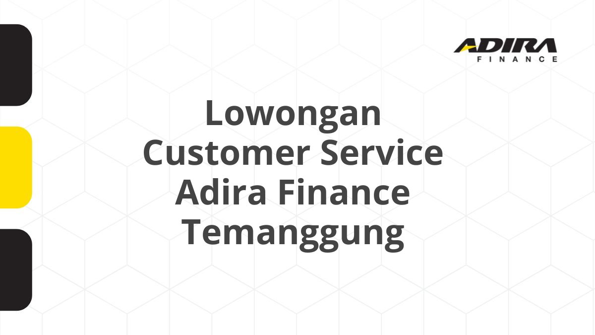 Lowongan Customer Service Adira Finance Temanggung