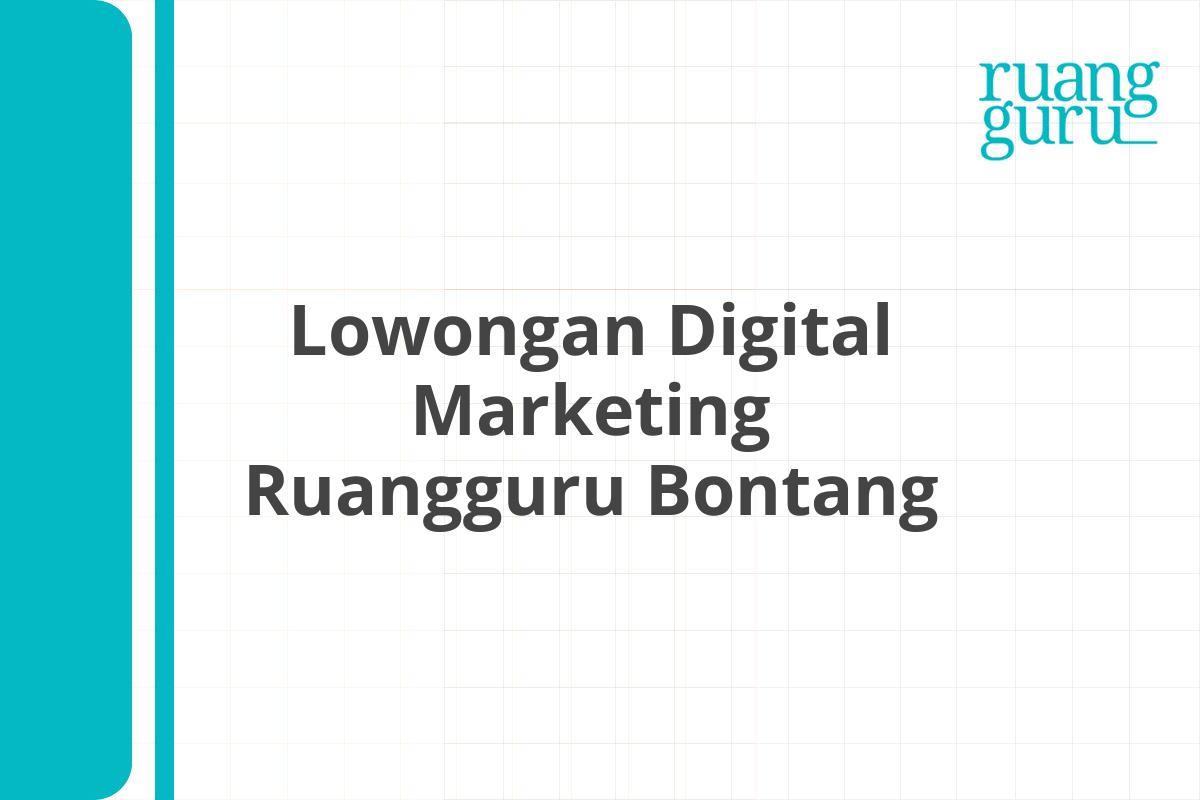 Lowongan Digital Marketing Ruangguru Bontang