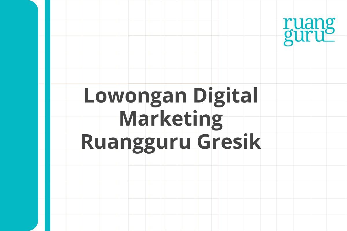 Lowongan Digital Marketing Ruangguru Gresik