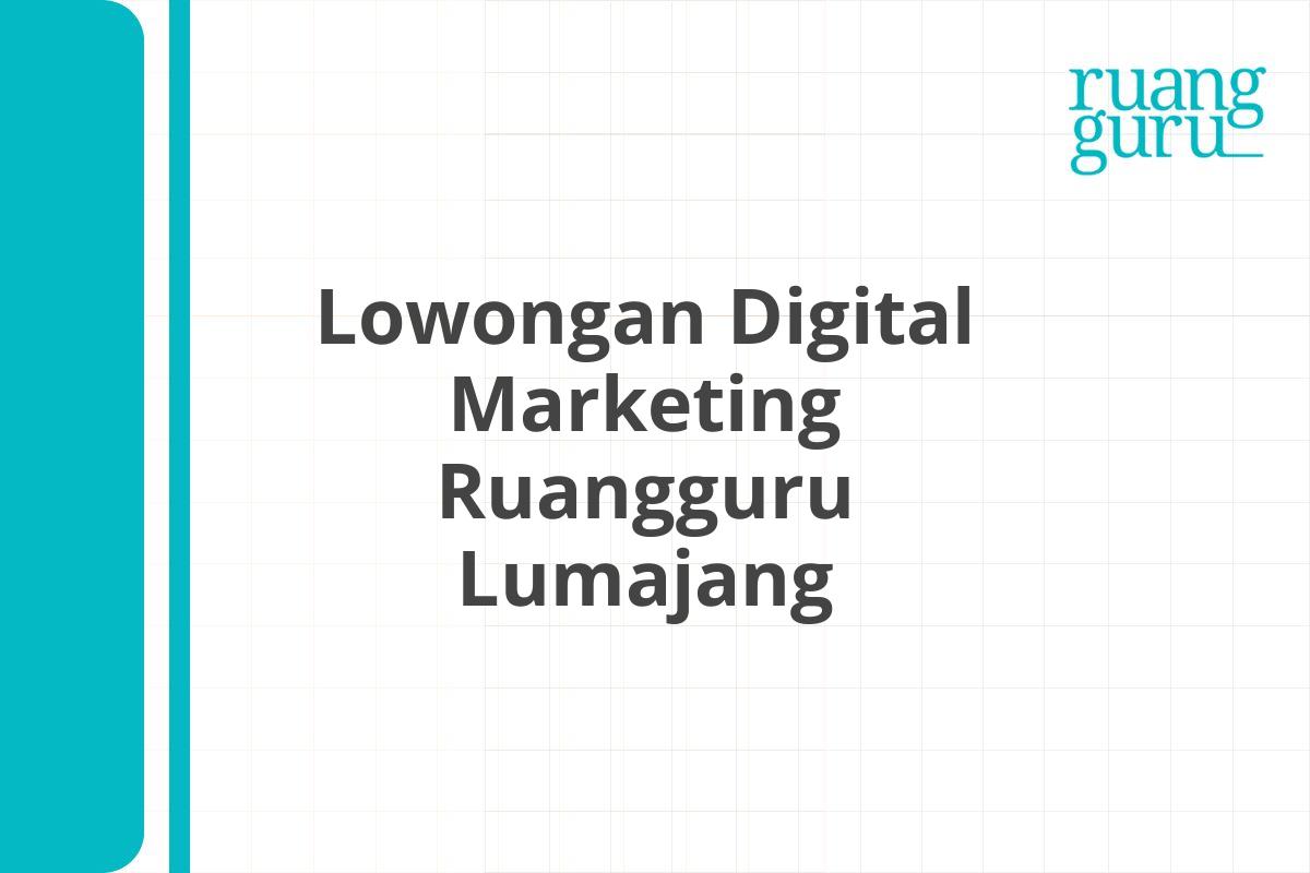 Lowongan Digital Marketing Ruangguru Lumajang