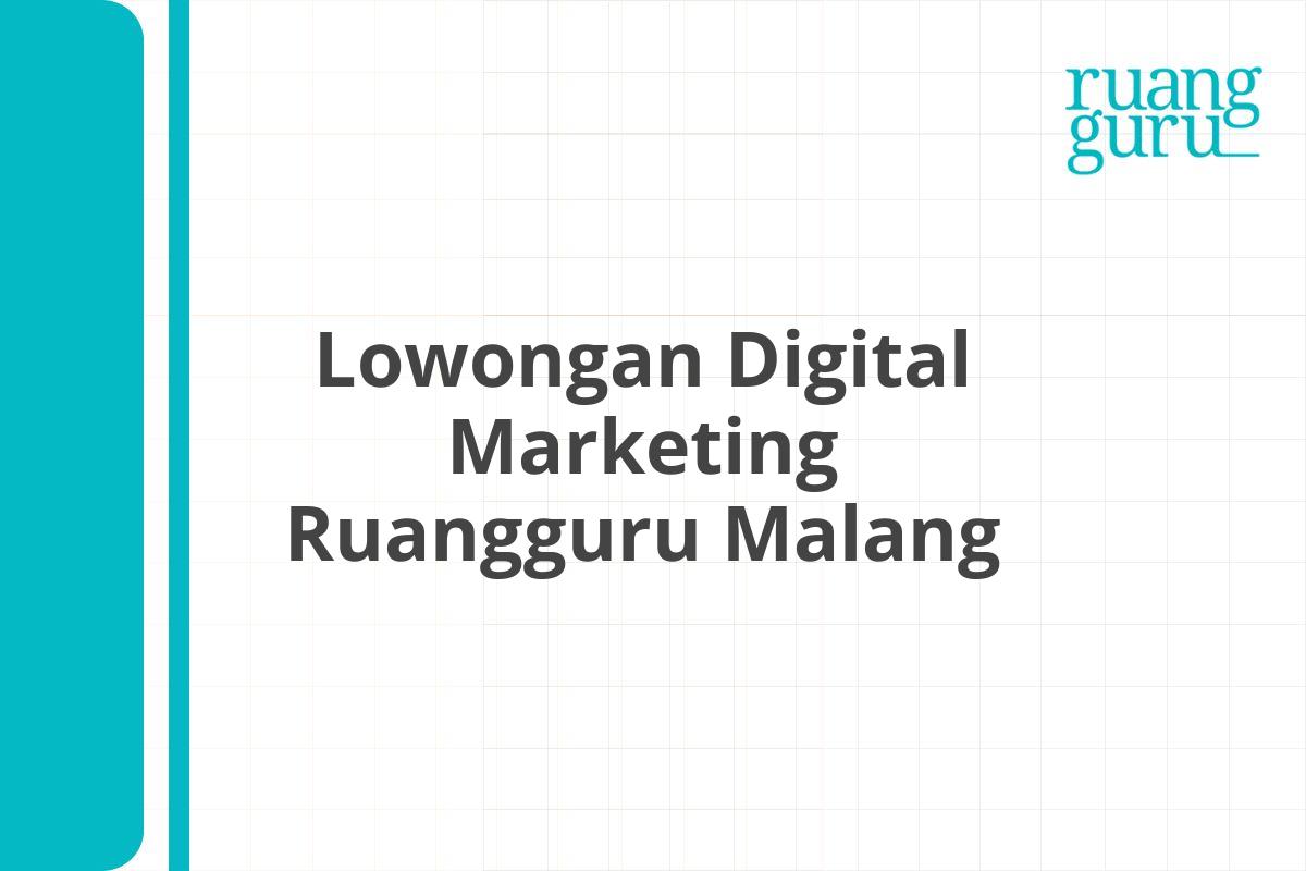 Lowongan Digital Marketing Ruangguru Malang