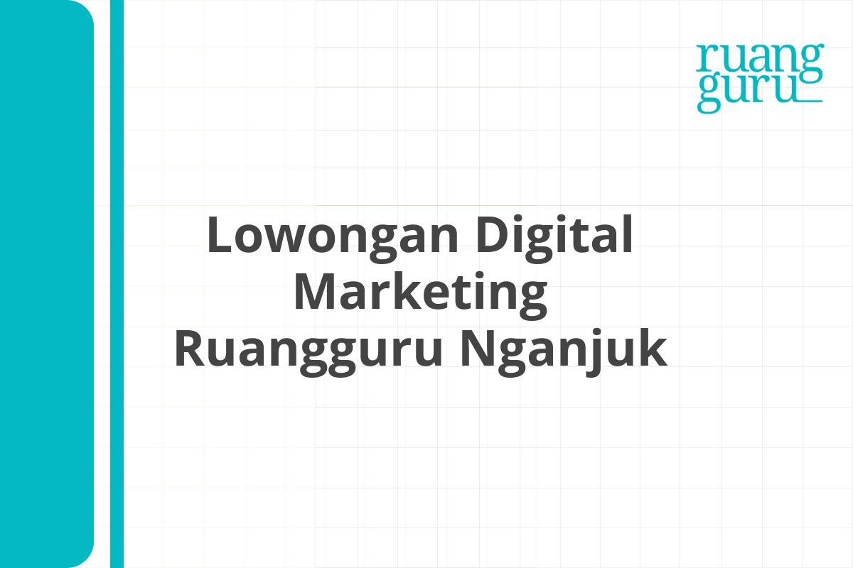 Lowongan Digital Marketing Ruangguru Nganjuk