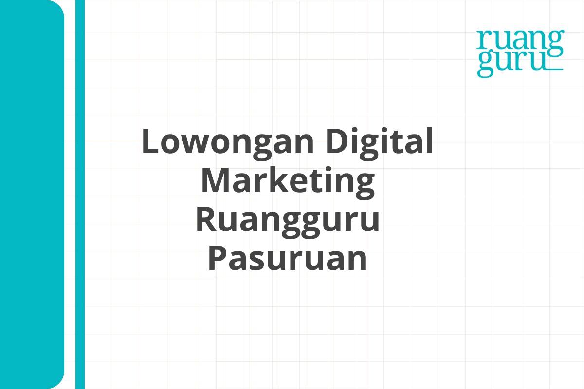 Lowongan Digital Marketing Ruangguru Pasuruan