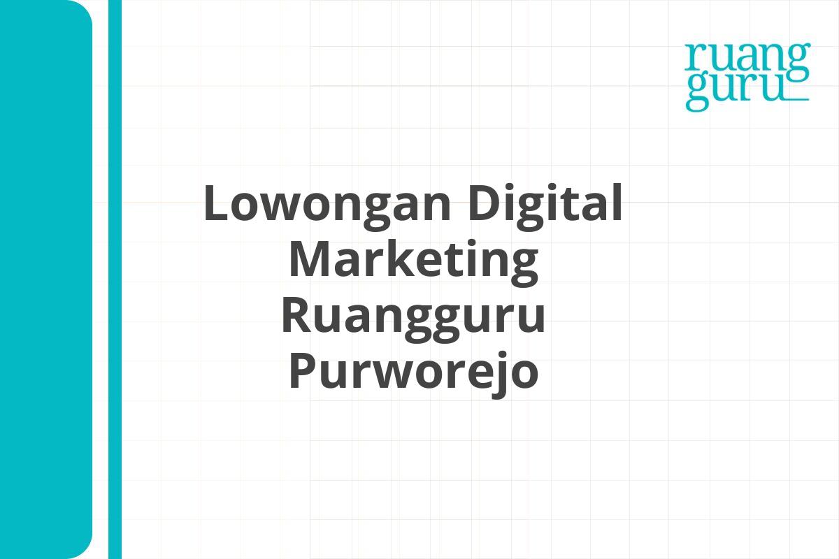 Lowongan Digital Marketing Ruangguru Purworejo