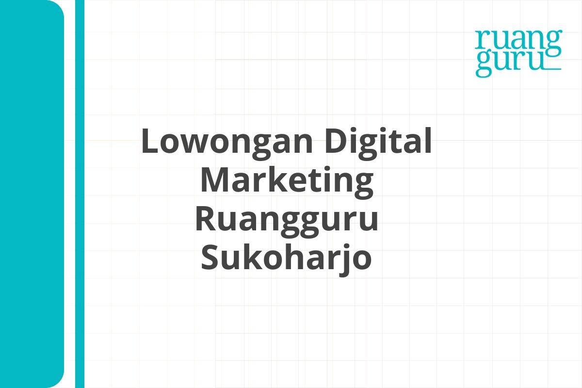 Lowongan Digital Marketing Ruangguru Sukoharjo