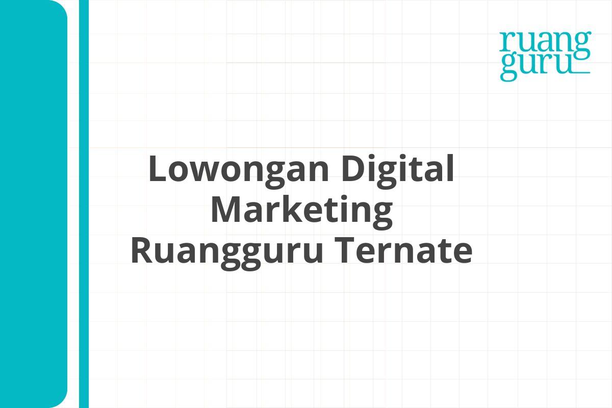 Lowongan Digital Marketing Ruangguru Ternate