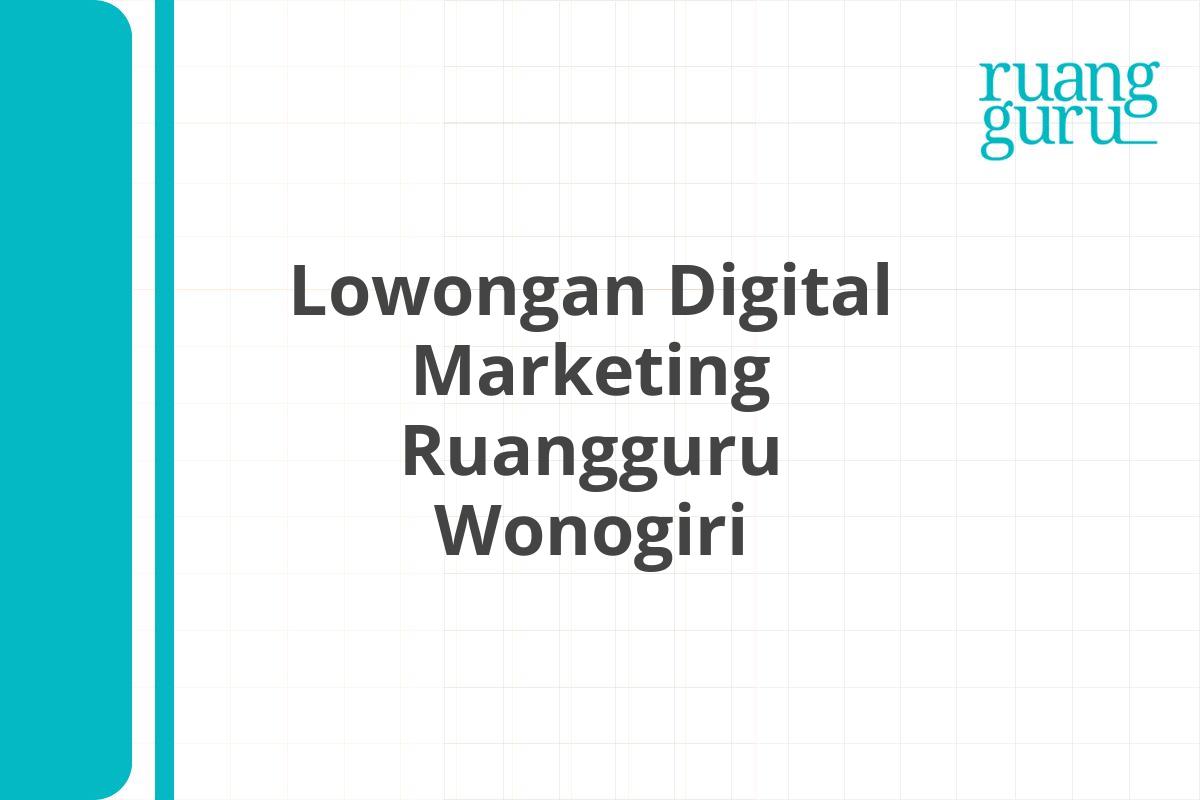 Lowongan Digital Marketing Ruangguru Wonogiri