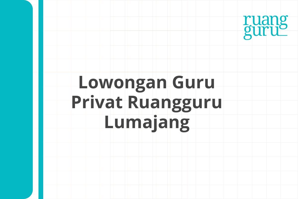 Lowongan Guru Privat Ruangguru Lumajang