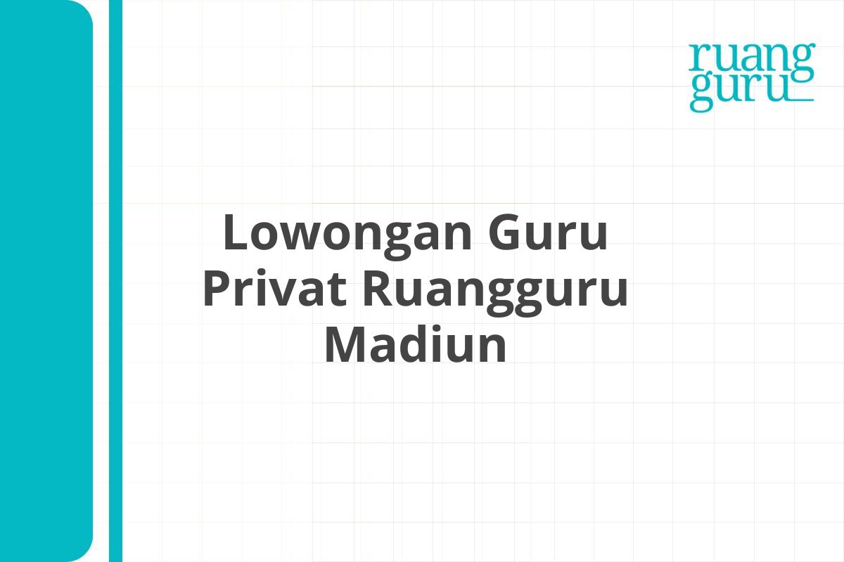 Lowongan Guru Privat Ruangguru Madiun