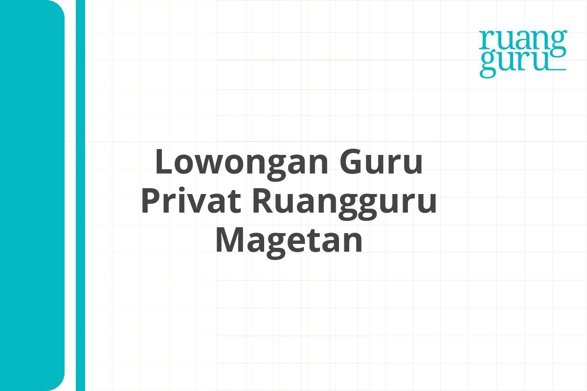 Lowongan Guru Privat Ruangguru Magetan