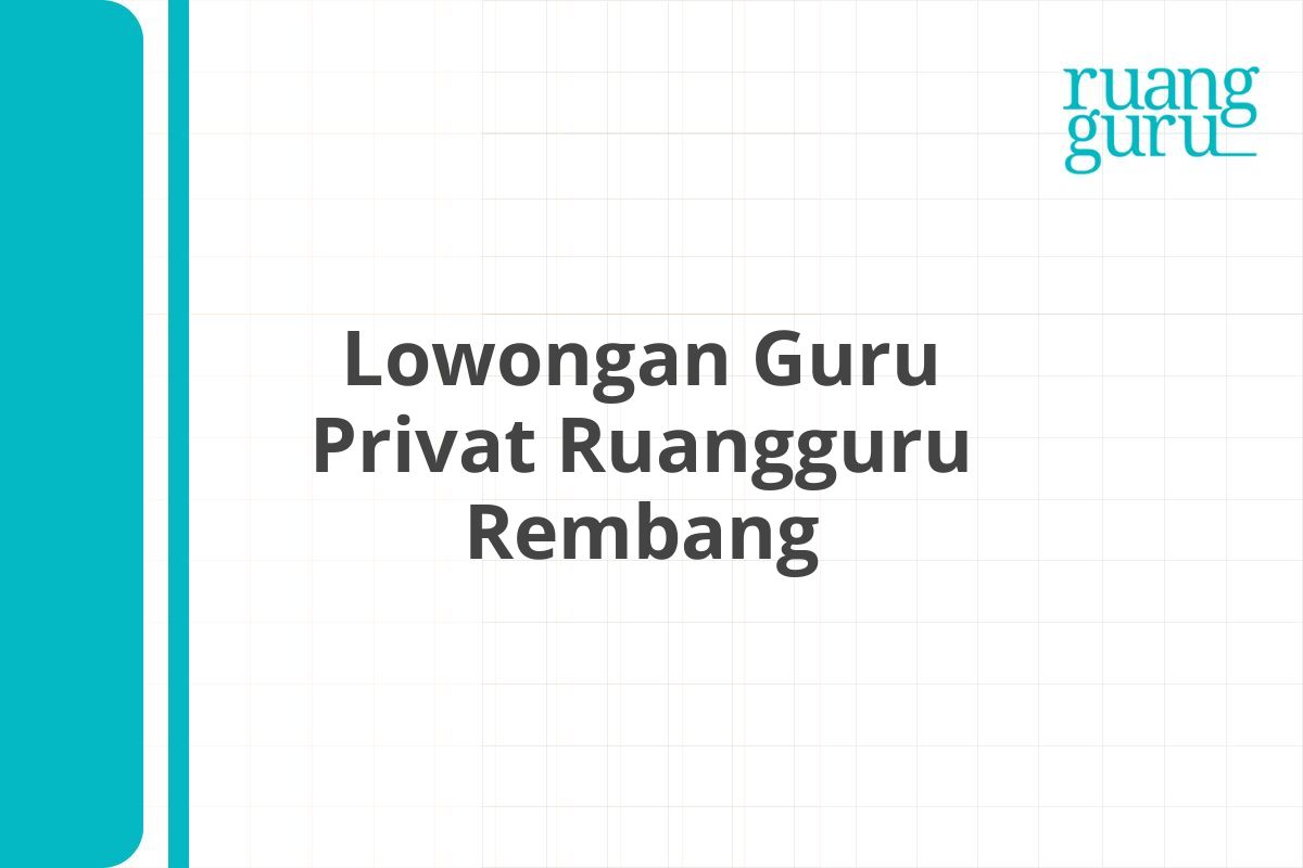 Lowongan Guru Privat Ruangguru Rembang