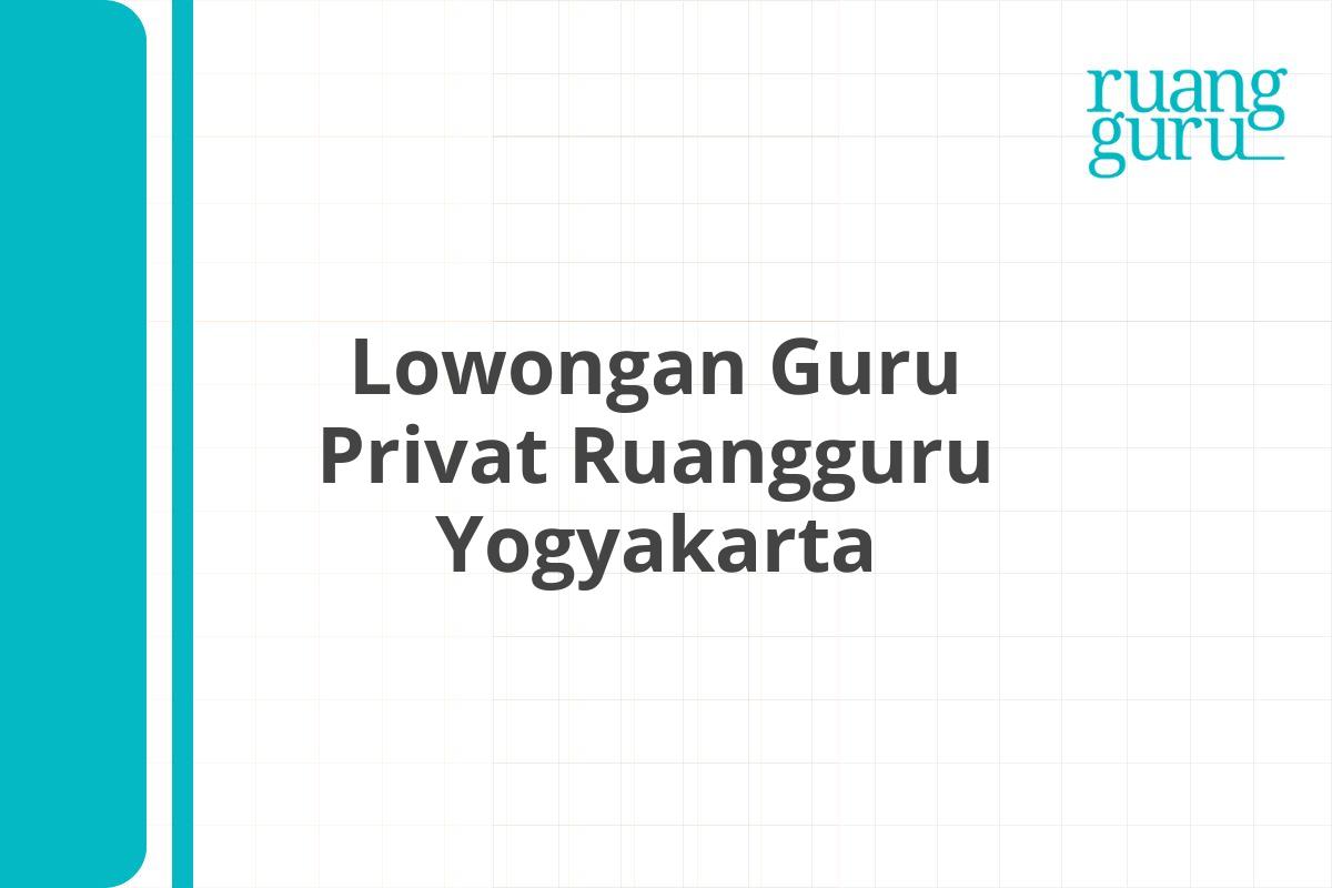Lowongan Guru Privat Ruangguru Yogyakarta