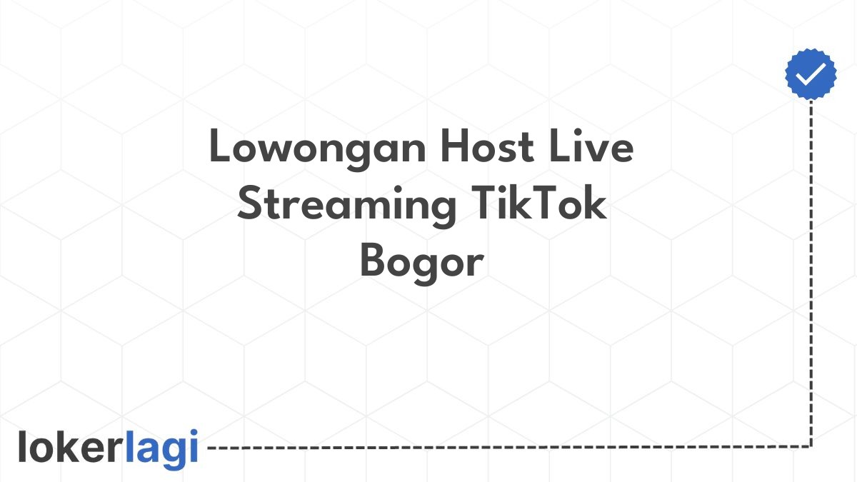 Lowongan Host Live Streaming TikTok Bogor