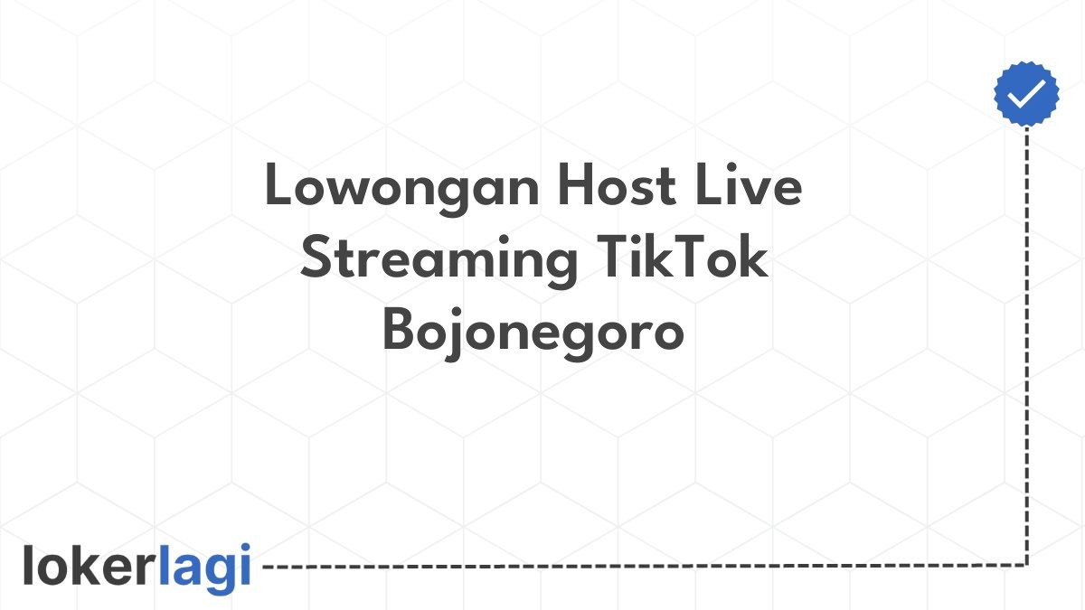 Lowongan Host Live Streaming TikTok Bojonegoro