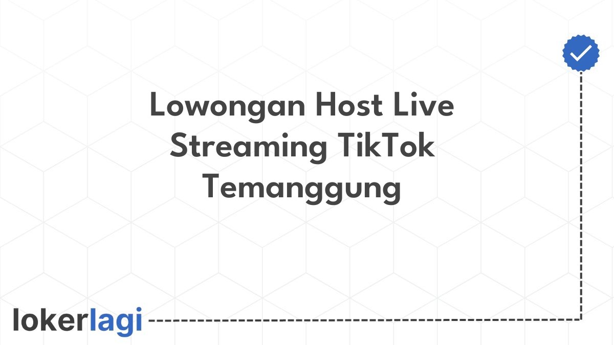 Lowongan Host Live Streaming TikTok Temanggung