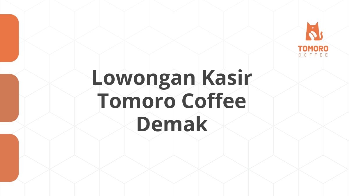 Lowongan Kasir Tomoro Coffee Demak