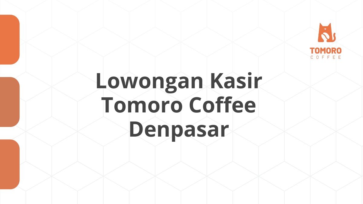 Lowongan Kasir Tomoro Coffee Denpasar