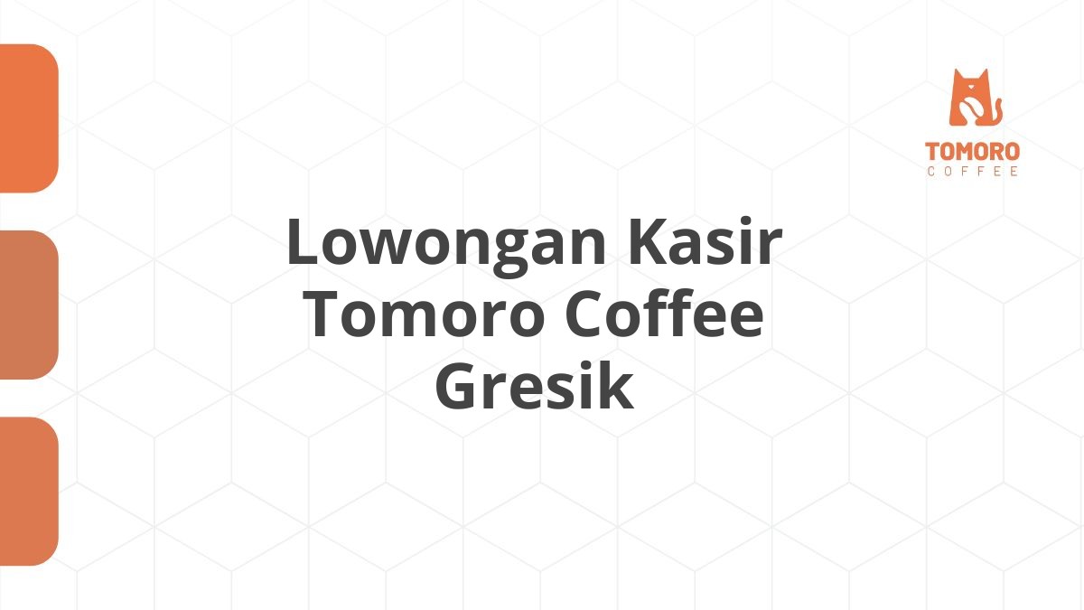 Lowongan Kasir Tomoro Coffee Gresik